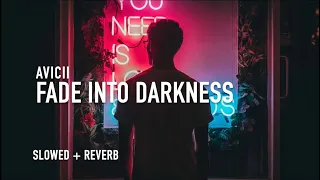 fade into darkness (slowed + reverb) - Avicii