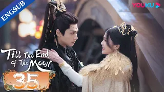 [Till The End of The Moon] EP35 | Falling in Love with the Young Devil God | Luo Yunxi/Bai Lu |YOUKU