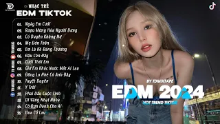 NGÀY EM CƯỚI REMIX ♫ BXH Nhạc Trẻ Remix Hay Nhất Hiện Nay - Top 15 Bản EDM TikTok Hot Nhất 2024