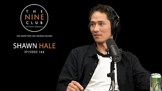 Shawn Hale | The Nine Club With Chris Roberts - Episode 166