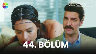 Asla Vazgeçmem 44. Bölüm - HD