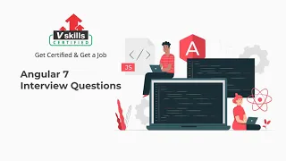 Top 30 Angular 7 Interview Questions and Answers by Vskills