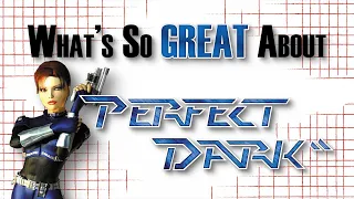 What's So Great About Perfect Dark? - A Bright Future for First Person Shooters