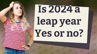 Is 2024 a leap year Yes or no?