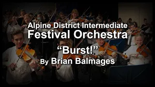 Burst! by Brian Balmages - 2022 Alpine District Intermediate Festival Orchestra