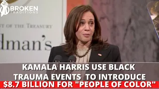 KAMALA HARRIS USE BLACK TRAUMA EVENTS TO INTRODUCE $8.7 BILLION TO PEOPLE OF COLOR