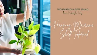 Create your own Hanging Macrame Shelf | DIY Macrame Tutorial Series