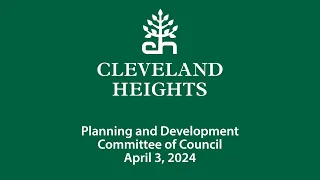 Cleveland Heights Planning and Development Committee April 3, 2024