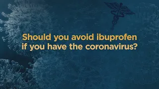 COVID-19 Questions: “Should You Avoid Ibuprofen If You Have The Coronavirus?"