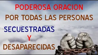 ORACIÓN - POR TODOS LOS SECUESTRADOS Y DESAPARECIDOS