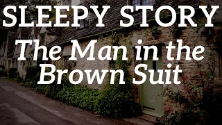 Bedtime Stories for Grownups | The Man In The Brown Suit by Agatha Christie 🔍 Relax & Sleep Tonight