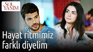 Sol Yanım | Hayat Ritmimiz Farklı Diyelim