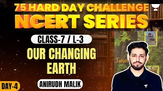 Class 7 NCERT | Lec 3 | Our Changing Earth | UPSC CSE 2024 | Anirudh Malik