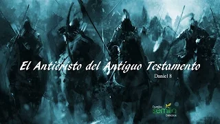 El Anticristo del Antiguo Testamento.  Daniel 8