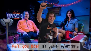 Hey, Joe Bob! (#TheLastDriveIn song)