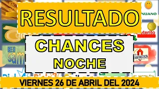 RESULTADO CHANCES NOCHE DEL VIERNES 26 DE ABRIL DEL 2024