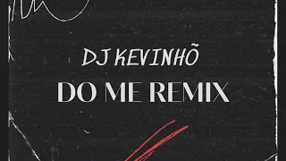 DJ Kevinhõ - Do Me Remix