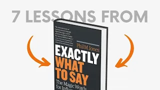 EXACTLY WHAT TO SAY (by Phil M  Jones) Top 7 Lessons | Book Summary