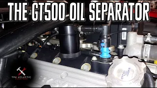 The All Important GT500 Oil Separator: Why It's Needed, Options, Clearance Issues, and Quick Install