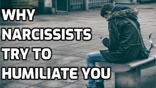 Why Narcissists Try To Humiliate You