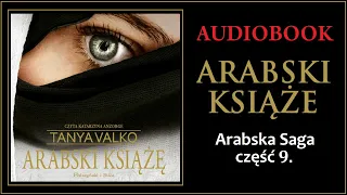 ARABSKI KSIĄŻE Audiobook MP3 - Tanya Valko (Arabska Saga Tom 9.) - pobierz całość 🎧
