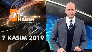 Atv Ana Haber | 7 Kasım 2019