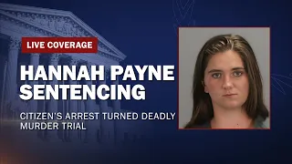 WATCH LIVE: Citizen’s Arrest Turned Deadly Murder Trial - GA v. Hannah Payne - Sentencing