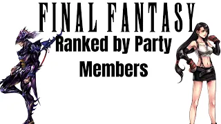 Ranking Final Fantasy Games by Party Members/Cast (MMOs and Tactics Included)