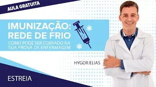 AULA GRATUITA - Imunização: rede de frio, como pode ser cobrado na sua prova de enfermagem