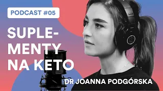 Podstawy Suplementacji na Diecie Ketogenicznej (Podcast #05: Dr Joanna Podgórska)