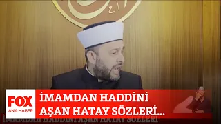 İmamdan haddini aşan Hatay sözleri... 15 Ağustos 2023 Gülbin Tosun ile FOX Ana Haber