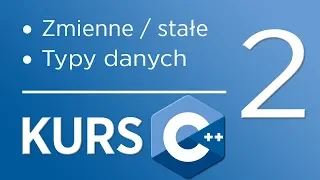 2. Kurs C++ dla początkujących - Zmienne, stałe oraz typy danych