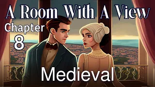 A Room with a View: Chapter 8 - Medieval | E. M. Forster | Audiobook