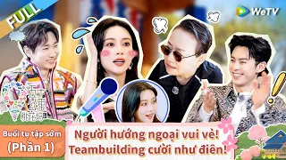 Buổi tụ tập sớm (Phần 1): Người hướng ngoại vui vẻ! Teambuilding cười như điên! | Wonderland S4