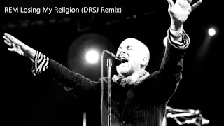 REM Losing My Religion (DRSJ Remix)