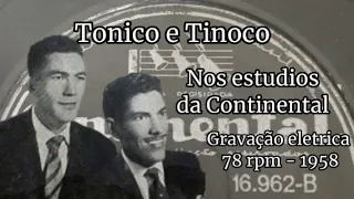 Tonico e Tinoco numa gravação de 78 rpm em 1958 nos estudios da CONTINETAL