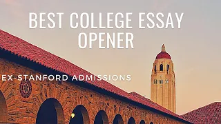 Ex-Stanford Admissions: Best College Essay Opener (3 Techniques)
