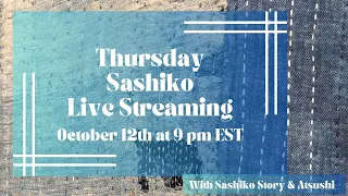 Thursday Sashiko Live Streaming  - October 12th at 9:00 pm EST. 英語での定期刺し子配信です。