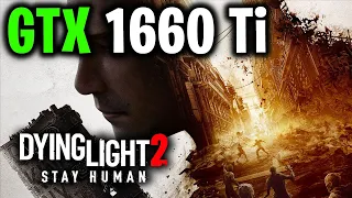 Dying Light 2 | GTX 1660 Ti | All settings tested in 1080p