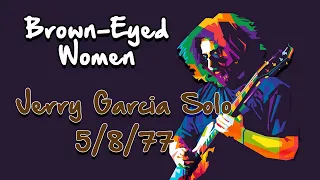 Brown-Eyed Women (Jerry Garcia 5/8/77 Solo)