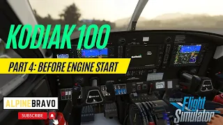 How to Fly the Kodiak 100 | Part 4: Pre-Flight Cabin and before Engine Start Checklists