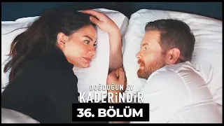 Doğduğun Ev Kaderindir | 36. Bölüm