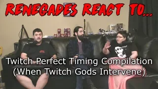 Renegades React to... Twitch Perfect Timing Compilation (When Twitch Gods Intervenes)