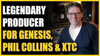 Legendary Producer for Genesis, Phil Collins, & XTC: Hugh Padgham