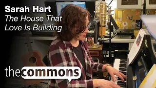 The Commons: The House that Love Is Building – Sarah Hart