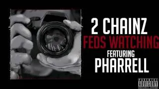 2 Chainz   Feds Watching Feat  Pharrell