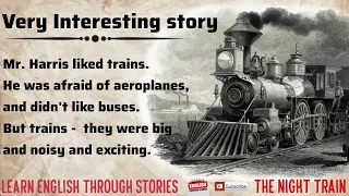 Learn English Through Story 🍀The Night Train🍀Very Interesting story