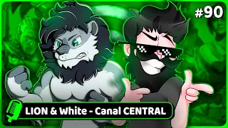 LION e WHITE | Canal @CENTRALOficial | Nave Podcast #90