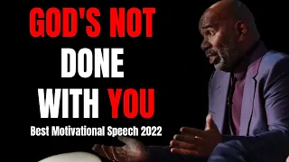 GOD'S NOT DONE WITH YOU - Best Motivational Speech 2022 | Steve Harvey, Eric Thomas, Les Brown
