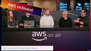 AWS re:Invent 2022: AWS On Air ft. The Lord of the Rings: Rings of Power Production  | AWS Events